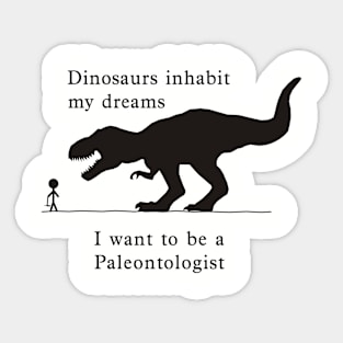 Dino dreams - Want to be a Paleontologist Sticker